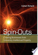 Spin-outs : creating businesses from university intellectual property /