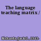 The language teaching matrix /