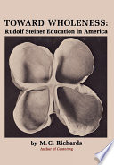 Toward wholeness Rudolf Steiner education in America /