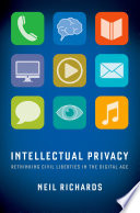 Intellectual privacy : rethinking civil liberties in the digital age /