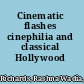 Cinematic flashes cinephilia and classical Hollywood /