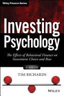 Investing psychology : the effects of behavioral finance on investment choice and bias /