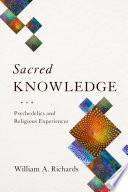 Sacred knowledge : psychedelics and religious experiences /