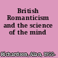 British Romanticism and the science of the mind