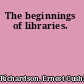 The beginnings of libraries.