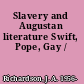 Slavery and Augustan literature Swift, Pope, Gay /