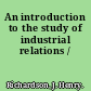 An introduction to the study of industrial relations /