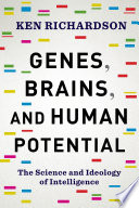 Genes, brains, and human potential : the science and ideology of intelligence /