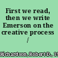 First we read, then we write Emerson on the creative process /