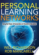 Personal learning networks using the power of connections to transform education /