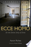 Ecce Homo : on the divine unity of Christ /