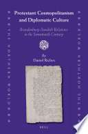 Protestant cosmopolitanism and diplomatic culture Brandenburg-Swedish relations in the seventeenth century /