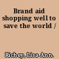 Brand aid shopping well to save the world /