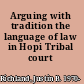 Arguing with tradition the language of law in Hopi Tribal court /