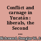 Conflict and carnage in Yucatán : liberals, the Second Empire, and Maya revolutionaries, 1855-1876 /