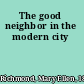 The good neighbor in the modern city