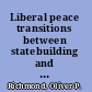 Liberal peace transitions between statebuilding and peacebuilding /