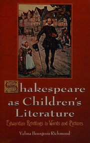 Shakespeare as children's literature : Edwardian retellings in words and pictures /