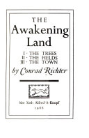 The awakening land : I. The trees ; II. The fields ; III. The town /