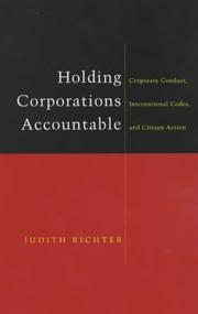 Holding corporations accountable : corporate conduct, international codes, and citizen action /