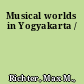 Musical worlds in Yogyakarta /