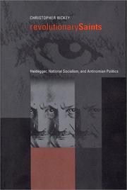 Revolutionary saints : Heidegger, national socialism, and antinomian politics /