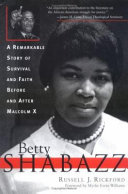 Betty Shabazz : a remarkable story of survival and faith before and after Malcolm X /