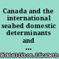 Canada and the international seabed domestic determinants and external constraints /