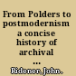 From Polders to postmodernism a concise history of archival theory /