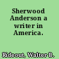 Sherwood Anderson a writer in America.