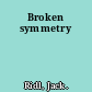 Broken symmetry