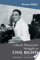 A black physician's struggle for civil rights Edward C. Mazique, M.D. /