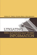 Litigating with electronically stored information