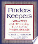 Finders keepers attracting and retaining top sales professionals /