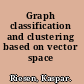 Graph classification and clustering based on vector space embedding