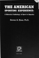 The American sporting experience : a historical anthology of sport in America /