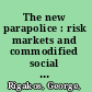 The new parapolice : risk markets and commodified social control /