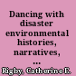 Dancing with disaster environmental histories, narratives, and ethics for perilous times /