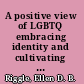 A positive view of LGBTQ embracing identity and cultivating well-being /