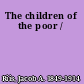 The children of the poor /