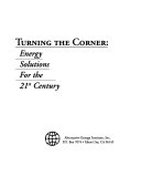 Turning the corner : energy solutions for the 21st century /