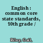 English : common core state standards, 10th grade /