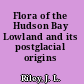 Flora of the Hudson Bay Lowland and its postglacial origins