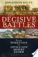 Decisive battles : from Yorktown to Operation Desert Storm /