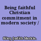 Being faithful Christian commitment in modern society /