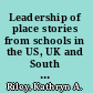 Leadership of place stories from schools in the US, UK and South Africa /