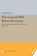 The general will before Rousseau : the transformation of the divine into the civic /