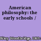 American philosophy: the early schools /