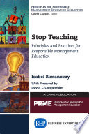 Stop teaching : principles and practices for responsible management education /