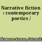 Narrative fiction : contemporary poetics /